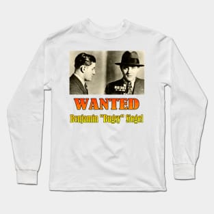 Wanted: Benjamin "Bugsy" Siegel Long Sleeve T-Shirt